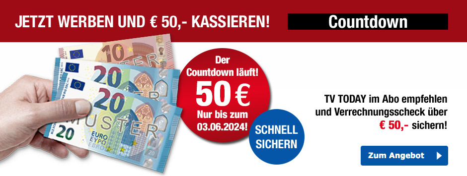 TV TODAY - Countdown-Aktion - 50 € sichern!