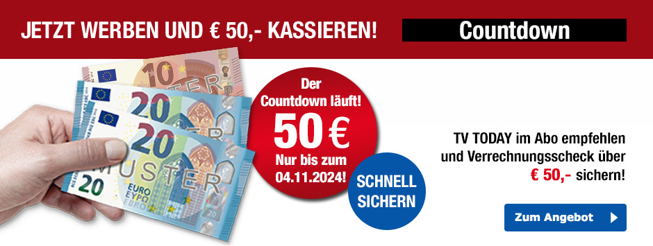 TV TODAY - Countdown-Aktion - 50 € sichern!