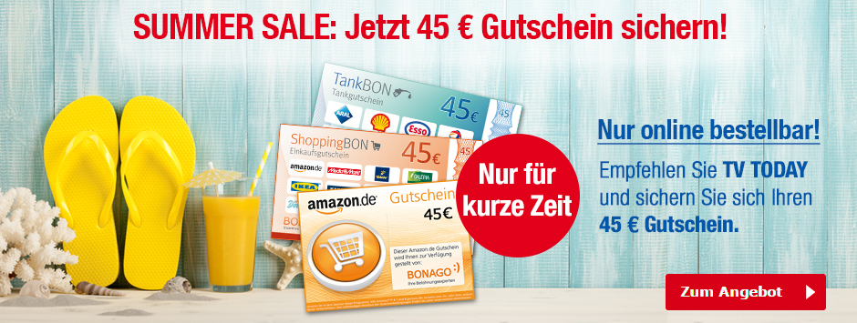 TV TODAY - Sommer-Special - 45€ Gutschein