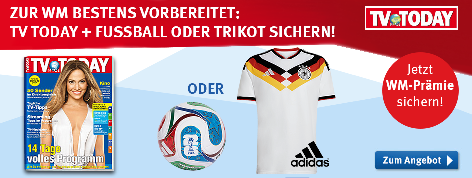 TV TODAY - WM-Aktion Trikot oder Ball sichern